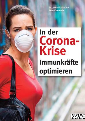 In der Corona-Krise Immunkräfte optimieren von Fauteck,  Dr. med. Jan-Dirk, Kusztrich,  Imre