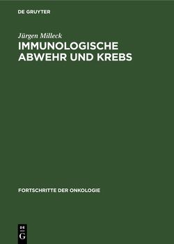 Immunologische Abwehr und Krebs von Milleck,  Jürgen