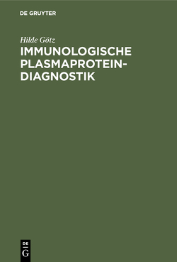 Immunologische Plasmaprotein-Diagnostik von Götz,  Hilde