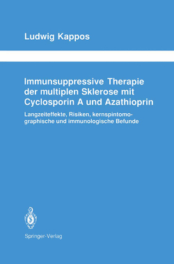 Immunsuppressive Therapie der multiplen Sklerose mit Cyclosporin A und Azathioprin von Kappos,  Ludwig