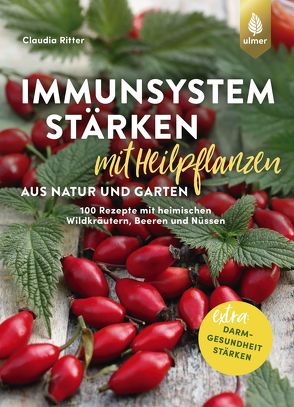 Immunsystem stärken mit Heilpflanzen aus Natur und Garten von Ritter,  Claudia