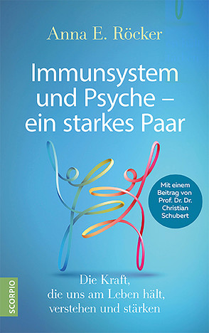 Immunsystem und Psyche – ein starkes Paar von Röcker,  Anna E.