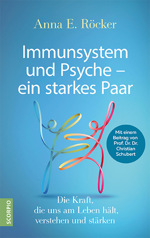 Immunsystem und Psyche – ein starkes Paar von Röcker,  Anna E.