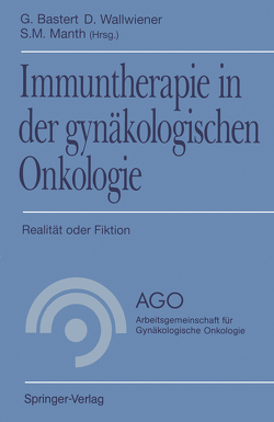Immuntherapie in der gynäkologischen Onkologie von Bastert,  G., Manth,  S.M., Wallwiener,  D.