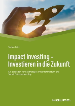Impact Investing – Investieren in die Zukunft von Fritz,  Stefan