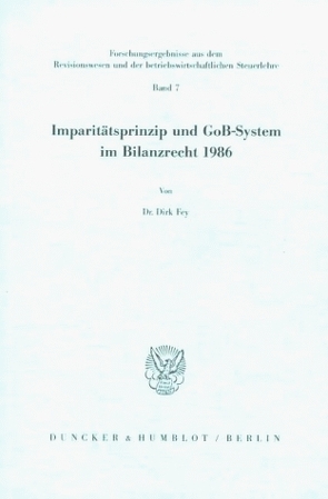 Imparitätsprinzip und GoB-System im Bilanzrecht 1986. von Fey,  Dirk
