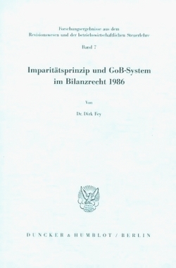 Imparitätsprinzip und GoB-System im Bilanzrecht 1986. von Fey,  Dirk
