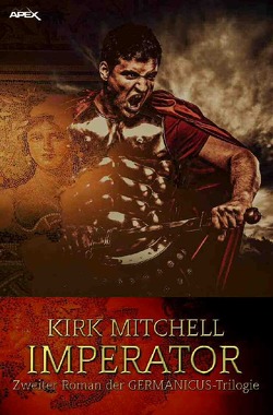 IMPERATOR – Zweiter Roman der GERMANICUS-Trilogie von Mitchell,  Kirk