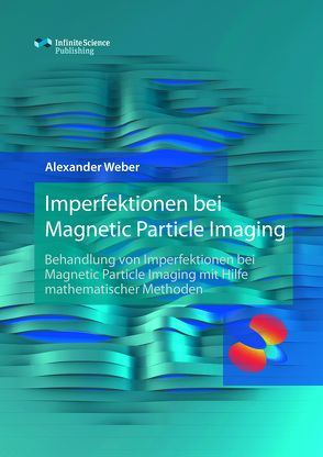 Imperfektionen bei Magnetic Particle Imaging von Weber,  Alexander