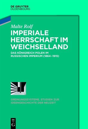 Imperiale Herrschaft im Weichselland von Rolf,  Malte