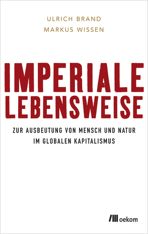 Imperiale Lebensweise von Brand,  Ulrich, Wissen,  Markus