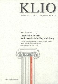 Imperiale Politik und provinziale Entwicklung von Gebhardt,  Axel