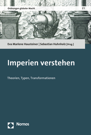 Imperien verstehen von Hausteiner,  Eva Marlene, Huhnholz,  Sebastian