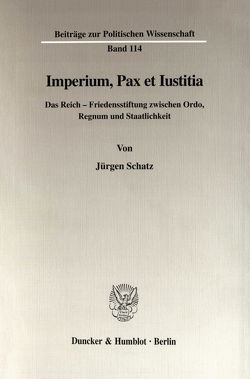 Imperium, Pax et Iustitia. von Schatz,  Jürgen
