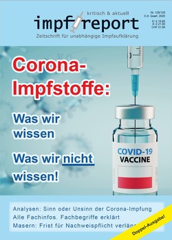 impf-report Nr. 128/129: Corona-Impfstoffe: Was wir wissen, was wir nicht wissen von Tolzin,  Hans U. P.