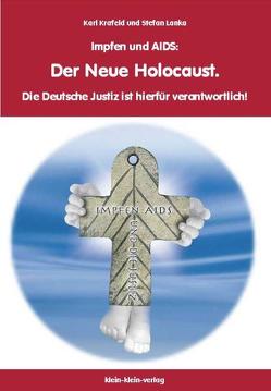 Impfen und AIDS: Der Neue Holocaust von Krafeld,  Karl, Krückemeier,  Heike, Lanka,  Stefan