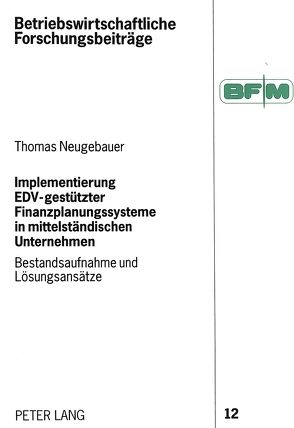 Implementierung EDV-gestützter Finanzplanungssysteme in mittelständischen Unternehmen von Neugebauer,  Thomas