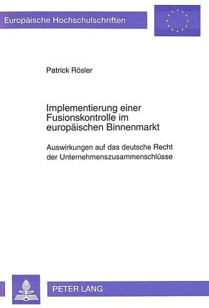 Implementierung einer Fusionskontrolle im europäischen Binnenmarkt von Roesler,  Patrick