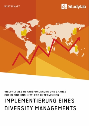 Implementierung eines Diversity Managements. Vielfalt als Herausforderung und Chance für kleine und mittlere Unternehmen von anonym