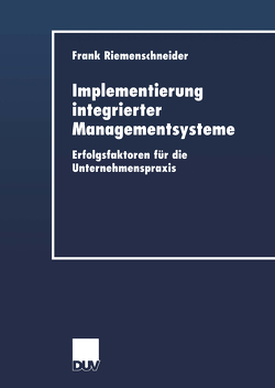 Implementierung integrierter Managementsysteme von Riemenschneider,  Frank