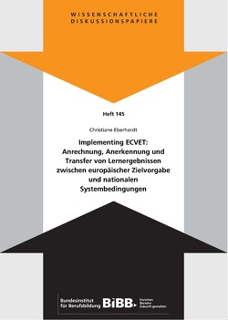 Implementing ECVET: Anrechnung, Anerkennung und Transfer von Lernergebnissen zwischen europäischer Zielvorgabe und nationalen Systembedingungen von Bundesinstitut für Berufsbildung (BIBB), Eberhardt,  Christiane