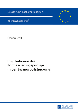 Implikationen des Formalisierungsprinzips in der Zwangsvollstreckung von Stoll,  Florian