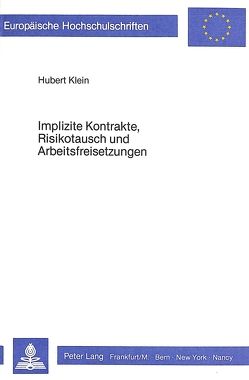 Implizite Kontrakte, Risikotausch und Arbeitsfreisetzungen von Klein,  Hubert