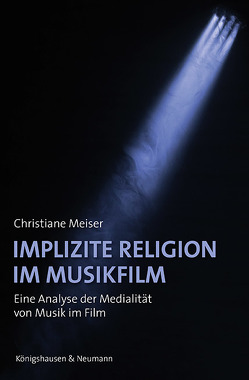 Implizite Religion im Musikfilm von Meiser,  Christiane