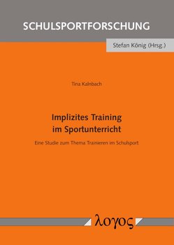 Implizites Training im Sportunterricht von Kalnbach,  Tina