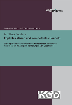 Implizites Wissen und kompetentes Handeln von Geschichtsdidaktik,  Konferenz für, Martens,  Matthias