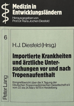 Importierte Krankheiten und ärztliche Untersuchungen vor und nach Tropenaufenthalt von Diesfeld,  H.J.