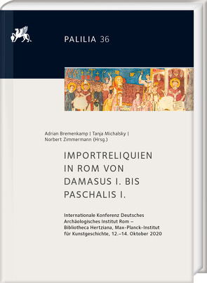 Importreliquien in Rom von Damasus I. bis Paschalis I. von Bremenkamp,  Adrian, Michalsky,  Tanja, Zimmermann,  Norbert