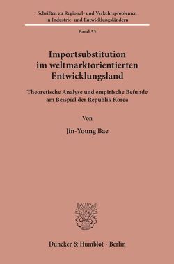 Importsubstitution im weltmarktorientierten Entwicklungsland. von Bae,  Jin-Young