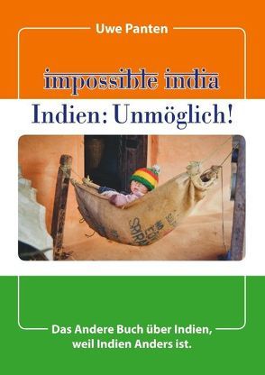 Impossible India – Indien: Unmöglich! von Panten,  Uwe