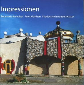 Impressionen von Banholzer,  Rosemarie, Hundertwasser,  Friedensreich, Mosdzen,  Peter, Wegmann,  Michael