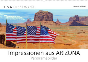 Impressionen aus ARIZONA – Panoramabilder (Wandkalender 2023 DIN A2 quer) von Wilczek,  Dieter