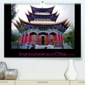 Impressionen aus China (Premium, hochwertiger DIN A2 Wandkalender 2022, Kunstdruck in Hochglanz) von M. Gibson - www.ilsegibson.com,  Ilse