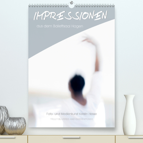 Impressionen aus dem Ballettsaal Hagen (Premium, hochwertiger DIN A2 Wandkalender 2021, Kunstdruck in Hochglanz) von und Medienkunst Kerstin Hesse,  Foto-