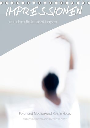 Impressionen aus dem Ballettsaal Hagen (Tischkalender 2020 DIN A5 hoch) von und Medienkunst Kerstin Hesse,  Foto-