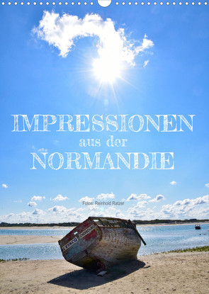 Impressionen aus der Normandie (Wandkalender 2023 DIN A3 hoch) von Ratzer,  Reinhold