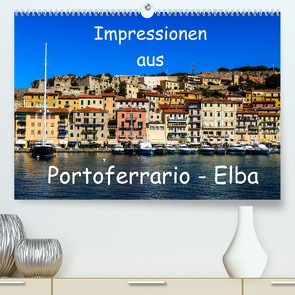 Impressionen aus Portoferrario – Elba (Premium, hochwertiger DIN A2 Wandkalender 2022, Kunstdruck in Hochglanz) von Hampe,  Gabi