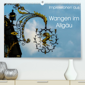 Impressionen aus Wangen im Allgäu (Premium, hochwertiger DIN A2 Wandkalender 2022, Kunstdruck in Hochglanz) von Hampe,  Gabi
