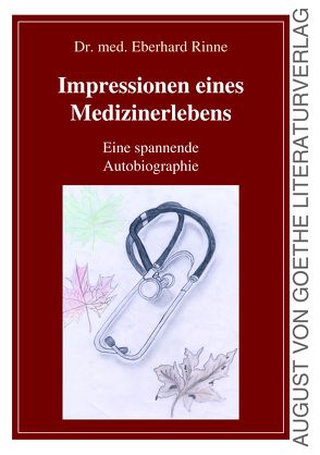 Impressionen eines Medizinerlebens von Dr. Rinne,  Eberhard