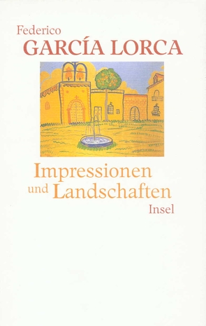 Impressionen und Landschaften von García Lorca,  Federico, Koppenfels,  Martin von, Kultzen,  Peter, Lange,  Susanne