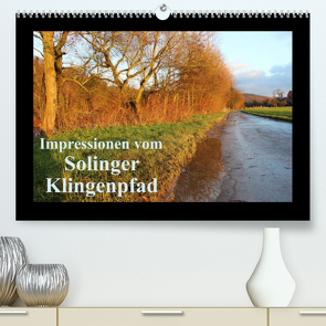 Impressionen vom Solinger Klingenpfad (Premium, hochwertiger DIN A2 Wandkalender 2022, Kunstdruck in Hochglanz) von Bauch,  Dorothee