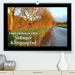 Impressionen vom Solinger Klingenpfad (Premium, hochwertiger DIN A2 Wandkalender 2023, Kunstdruck in Hochglanz) von Bauch,  Dorothee