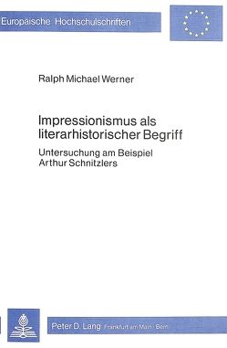 Impressionismus als literarhistorischer Begriff von Werner,  Ralph Michael