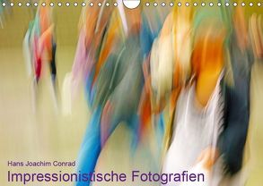 Impressionistische Fotografien (Wandkalender 2019 DIN A4 quer) von Joachim Conrad,  Hans