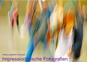 Impressionistische Fotografien (Wandkalender 2022 DIN A2 quer) von Joachim Conrad,  Hans
