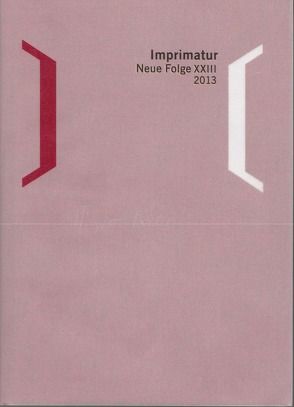 Imprimatur. Ein Jahrbuch für Bücherfreunde. Neue Folge / Imprimatur 23 (2013) von Schneider,  Ute